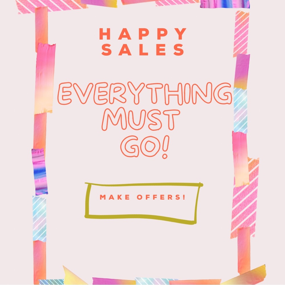 EVERYTHING MUST GO!!